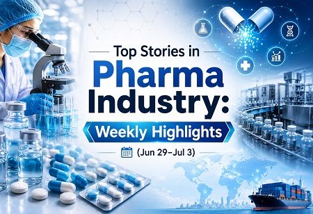 Top Stories in Pharma Industry: Weekly Highlights (Jun 29 - Jul 3) Top Stories in Pharma Industry, India Pharma Outlook