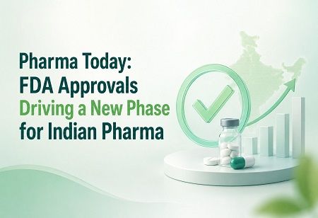 Pharma Today: FDA Approvals Driving a New Phase for Indian Pharma Pharma Today: FDA Approvals Driving a New Phase for Indian Pharma India Pharma Outlook